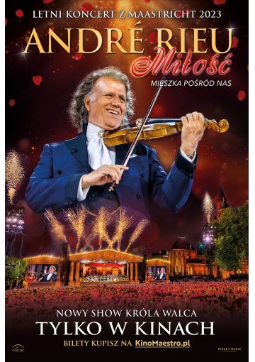 Letni koncert z Maastricht 2023. André Rieu. Miłość mieszka pośród nas